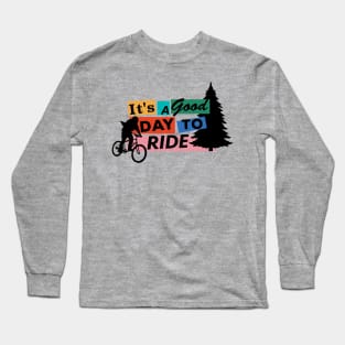 It's a good day to ride! Long Sleeve T-Shirt